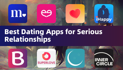 Pinakamahusay na mga apps sa pakikipag -date para sa mga seryosong relasyon