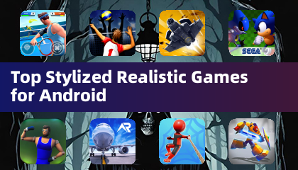Top Stylized Realistic Games for Android