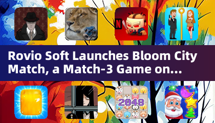 Rovio lança em soft launch Bloom City Match, um jogo de correspondência 3 para Android