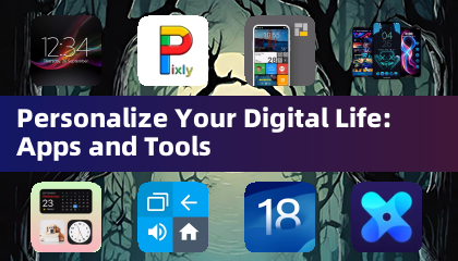 Personalize Your Digital Life: Apps and Tools