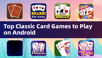 Top Classic Card Games to Play on Android