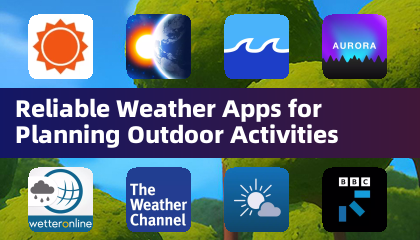 可靠的天气应用，助您规划户外活动